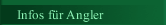 Infos f&uuml;r Angler